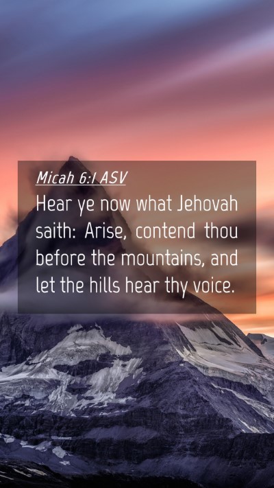 Picture 04 - Micah 6:1 ASV Mobile Phone Wallpaper - Hear ye now what Jehovah saith: Arise, contend - Mobile Bible Verse Wallpaper
