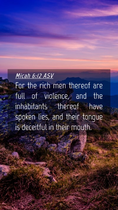 Picture 04 - Micah 6:12 ASV Mobile Phone Wallpaper - For the rich men thereof are full of violence, - Mobile Bible Verse Wallpaper