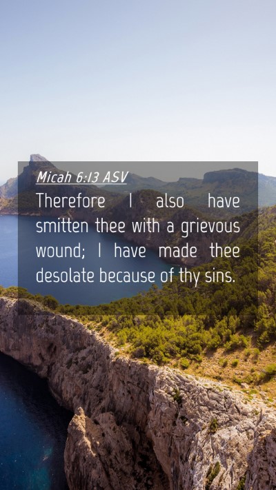 Picture 04 - Micah 6:13 ASV Mobile Phone Wallpaper - Therefore I also have smitten thee with a - Mobile Bible Verse Wallpaper