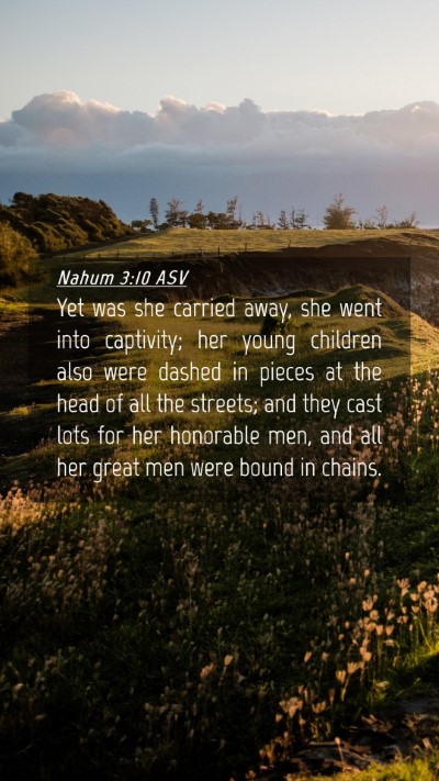 Picture 04 - Nahum 3:10 ASV Mobile Phone Wallpaper - Yet was she carried away, she went into - Mobile Bible Verse Wallpaper