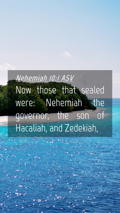 Picture 04 - Nehemiah 10:1 ASV Mobile Phone Wallpaper - Now those that sealed were: Nehemiah the - Mobile Bible Verse Wallpaper