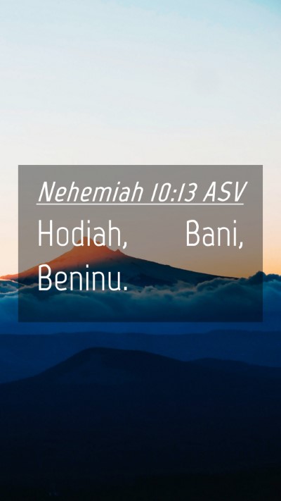 Picture 04 - Nehemiah 10:13 ASV Mobile Phone Wallpaper - Hodiah, Bani, - Mobile Bible Verse Wallpaper