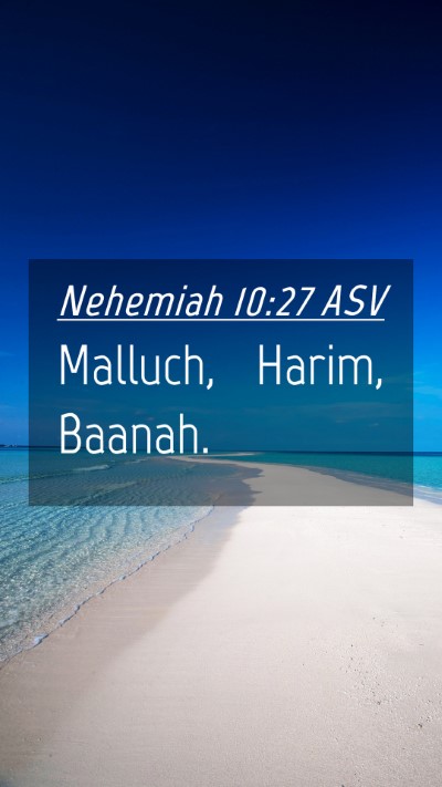 Picture 04 - Nehemiah 10:27 ASV Mobile Phone Wallpaper - Malluch, Harim, - Mobile Bible Verse Wallpaper