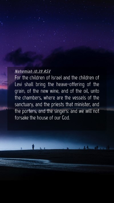 Picture 04 - Nehemiah 10:39 ASV Mobile Phone Wallpaper - For the children of Israel and the children of - Mobile Bible Verse Wallpaper