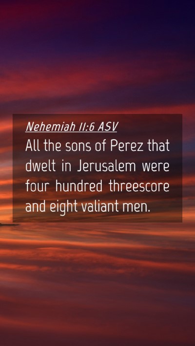 Picture 04 - Nehemiah 11:6 ASV Mobile Phone Wallpaper - All the sons of Perez that dwelt in Jerusalem - Mobile Bible Verse Wallpaper