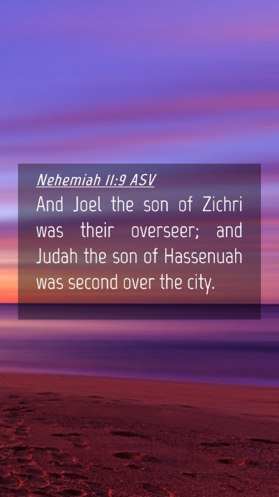 Picture 04 - Nehemiah 11:9 ASV Mobile Phone Wallpaper - And Joel the son of Zichri was their overseer; - Mobile Bible Verse Wallpaper