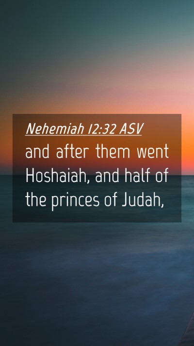Picture 04 - Nehemiah 12:32 ASV Mobile Phone Wallpaper - and after them went Hoshaiah, and half of the - Mobile Bible Verse Wallpaper