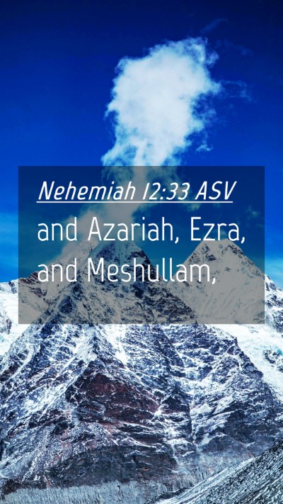 Picture 04 - Nehemiah 12:33 ASV Mobile Phone Wallpaper - and Azariah, Ezra, and - Mobile Bible Verse Wallpaper