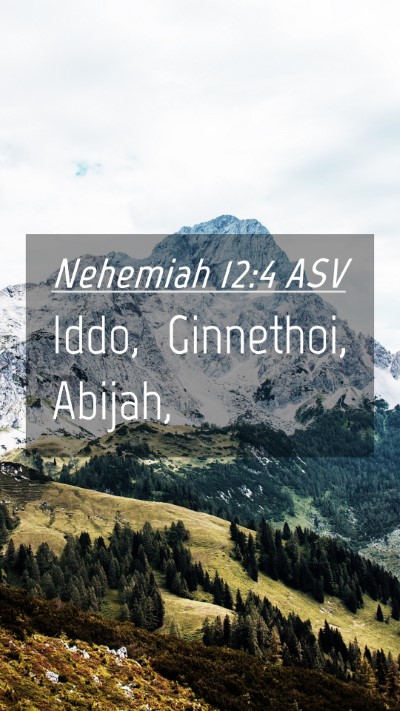 Picture 04 - Nehemiah 12:4 ASV Mobile Phone Wallpaper - Iddo, Ginnethoi, - Mobile Bible Verse Wallpaper