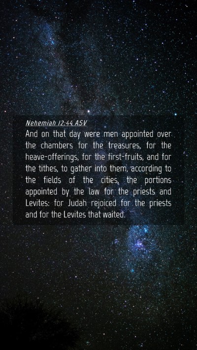 Picture 04 - Nehemiah 12:44 ASV Mobile Phone Wallpaper - And on that day were men appointed over the - Mobile Bible Verse Wallpaper