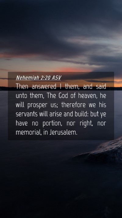 Picture 04 - Nehemiah 2:20 ASV Mobile Phone Wallpaper - Then answered I them, and said unto them, The God - Mobile Bible Verse Wallpaper
