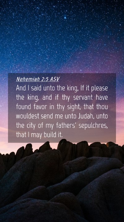 Picture 04 - Nehemiah 2:5 ASV Mobile Phone Wallpaper - And I said unto the king, If it please the king, - Mobile Bible Verse Wallpaper