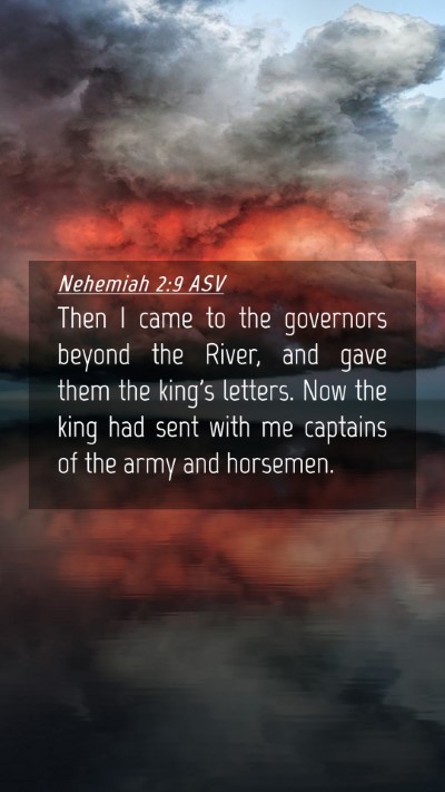 Picture 04 - Nehemiah 2:9 ASV Mobile Phone Wallpaper - Then I came to the governors beyond the River, - Mobile Bible Verse Wallpaper