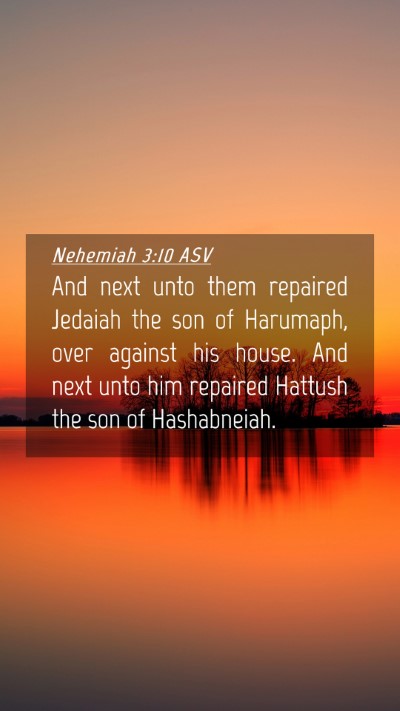 Picture 04 - Nehemiah 3:10 ASV Mobile Phone Wallpaper - And next unto them repaired Jedaiah the son of - Mobile Bible Verse Wallpaper