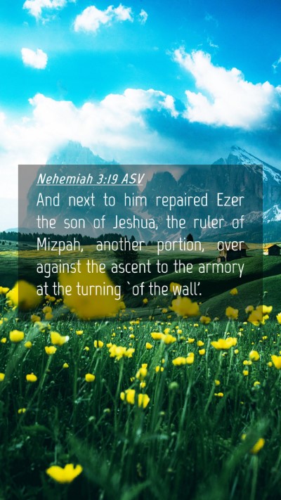 Picture 04 - Nehemiah 3:19 ASV Mobile Phone Wallpaper - And next to him repaired Ezer the son of Jeshua, - Mobile Bible Verse Wallpaper