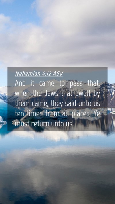 Picture 04 - Nehemiah 4:12 ASV Mobile Phone Wallpaper - And it came to pass that, when the Jews that - Mobile Bible Verse Wallpaper