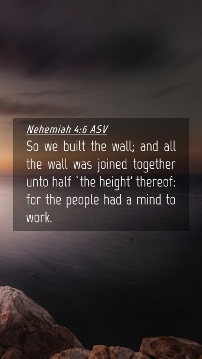 Picture 04 - Nehemiah 4:6 ASV Mobile Phone Wallpaper - So we built the wall; and all the wall was joined - Mobile Bible Verse Wallpaper