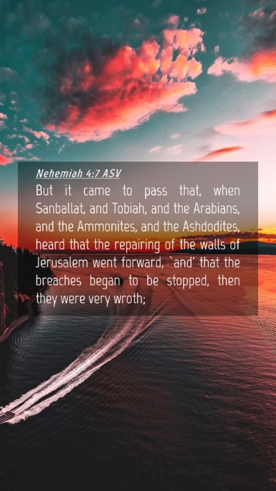 Picture 04 - Nehemiah 4:7 ASV Mobile Phone Wallpaper - But it came to pass that, when Sanballat, and - Mobile Bible Verse Wallpaper