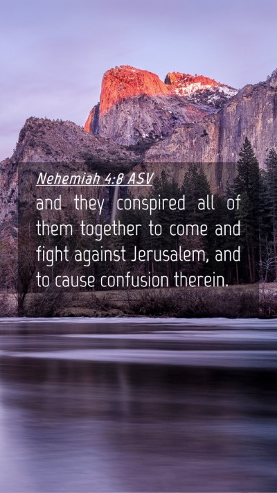 Picture 04 - Nehemiah 4:8 ASV Mobile Phone Wallpaper - and they conspired all of them together to come - Mobile Bible Verse Wallpaper