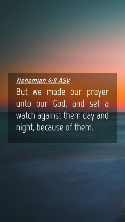 Picture 04 - Nehemiah 4:9 ASV Mobile Phone Wallpaper - But we made our prayer unto our God, and set a - Mobile Bible Verse Wallpaper