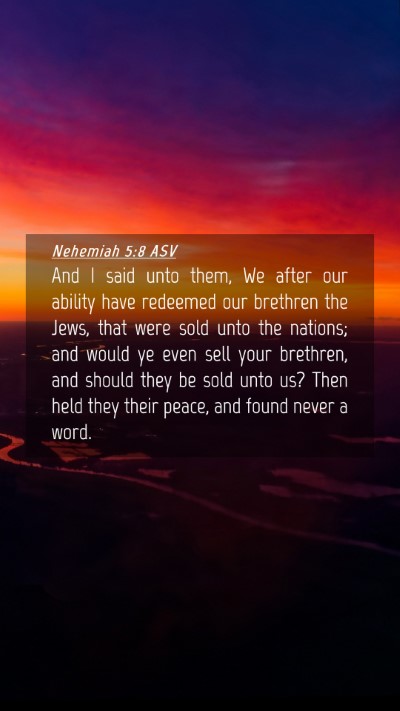 Picture 04 - Nehemiah 5:8 ASV Mobile Phone Wallpaper - And I said unto them, We after our ability have - Mobile Bible Verse Wallpaper