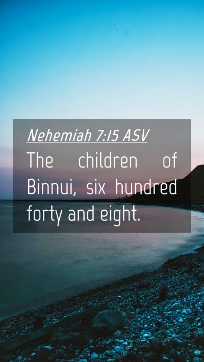 Picture 04 - Nehemiah 7:15 ASV Mobile Phone Wallpaper - The children of Binnui, six hundred forty and - Mobile Bible Verse Wallpaper