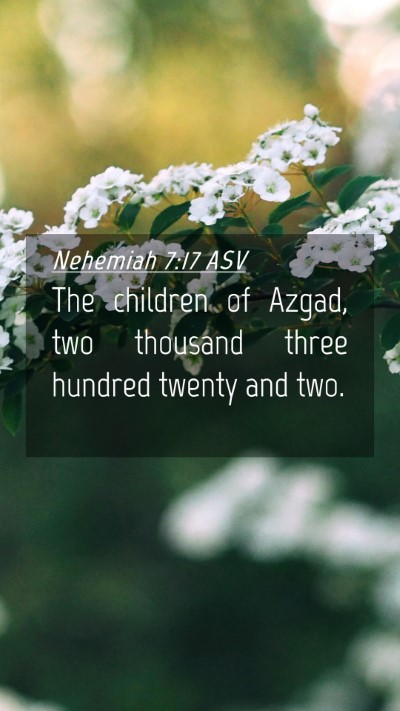 Picture 04 - Nehemiah 7:17 ASV Mobile Phone Wallpaper - The children of Azgad, two thousand three hundred - Mobile Bible Verse Wallpaper