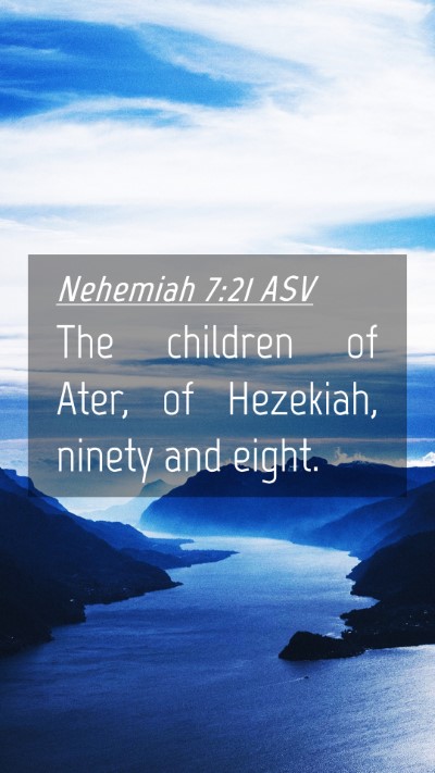 Picture 04 - Nehemiah 7:21 ASV Mobile Phone Wallpaper - The children of Ater, of Hezekiah, ninety and - Mobile Bible Verse Wallpaper