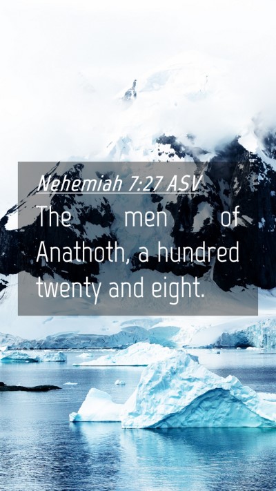 Picture 04 - Nehemiah 7:27 ASV Mobile Phone Wallpaper - The men of Anathoth, a hundred twenty and - Mobile Bible Verse Wallpaper