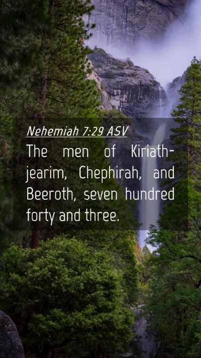 Picture 04 - Nehemiah 7:29 ASV Mobile Phone Wallpaper - The men of Kiriath-jearim, Chephirah, and - Mobile Bible Verse Wallpaper