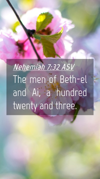 Picture 04 - Nehemiah 7:32 ASV Mobile Phone Wallpaper - The men of Beth-el and Ai, a hundred twenty and - Mobile Bible Verse Wallpaper