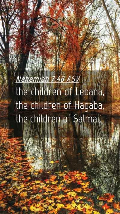Picture 04 - Nehemiah 7:48 ASV Mobile Phone Wallpaper - the children of Lebana, the children of Hagaba, - Mobile Bible Verse Wallpaper