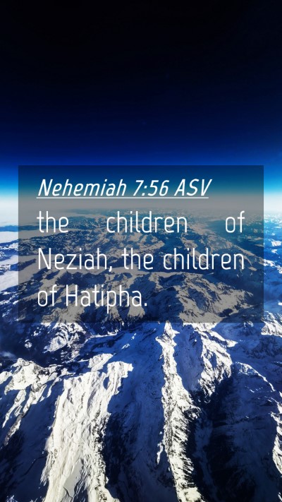 Picture 04 - Nehemiah 7:56 ASV Mobile Phone Wallpaper - the children of Neziah, the children of - Mobile Bible Verse Wallpaper