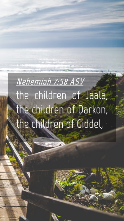 Picture 04 - Nehemiah 7:58 ASV Mobile Phone Wallpaper - the children of Jaala, the children of Darkon, - Mobile Bible Verse Wallpaper