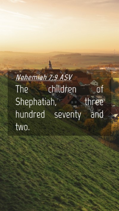 Picture 04 - Nehemiah 7:9 ASV Mobile Phone Wallpaper - The children of Shephatiah, three hundred seventy - Mobile Bible Verse Wallpaper