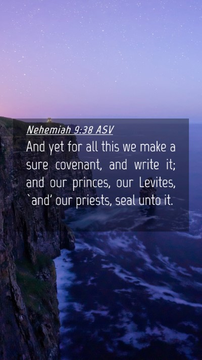 Picture 04 - Nehemiah 9:38 ASV Mobile Phone Wallpaper - And yet for all this we make a sure covenant, and - Mobile Bible Verse Wallpaper