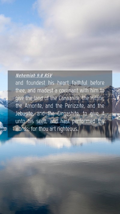 Picture 04 - Nehemiah 9:8 ASV Mobile Phone Wallpaper - and foundest his heart faithful before thee, and - Mobile Bible Verse Wallpaper