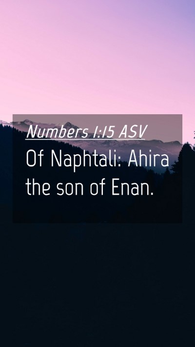 Picture 04 - Numbers 1:15 ASV Mobile Phone Wallpaper - Of Naphtali: Ahira the son of - Mobile Bible Verse Wallpaper
