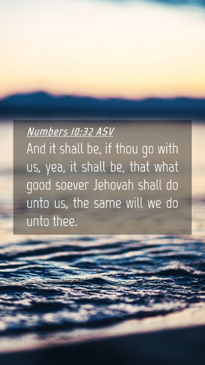 Picture 04 - Numbers 10:32 ASV Mobile Phone Wallpaper - And it shall be, if thou go with us, yea, it - Mobile Bible Verse Wallpaper