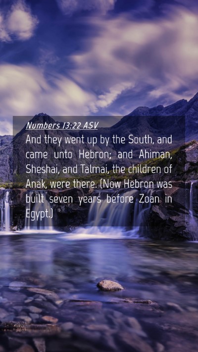 Picture 04 - Numbers 13:22 ASV Mobile Phone Wallpaper - And they went up by the South, and came unto - Mobile Bible Verse Wallpaper