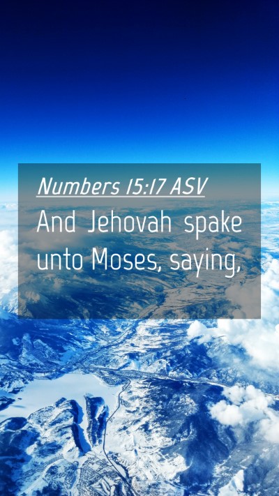 Picture 04 - Numbers 15:17 ASV Mobile Phone Wallpaper - And Jehovah spake unto Moses, - Mobile Bible Verse Wallpaper