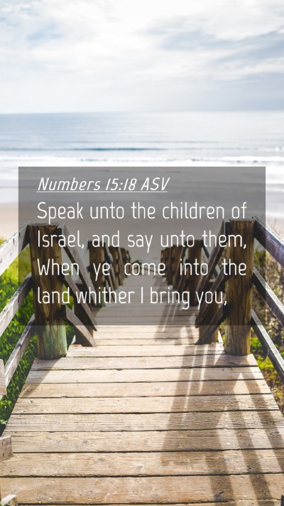 Picture 04 - Numbers 15:18 ASV Mobile Phone Wallpaper - Speak unto the children of Israel, and say unto - Mobile Bible Verse Wallpaper