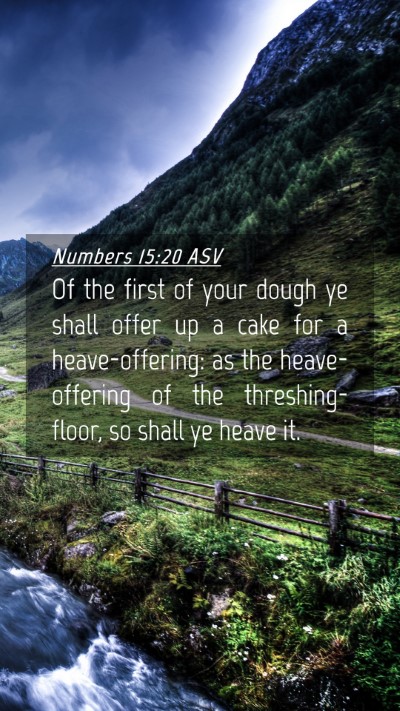 Picture 04 - Numbers 15:20 ASV Mobile Phone Wallpaper - Of the first of your dough ye shall offer up a - Mobile Bible Verse Wallpaper