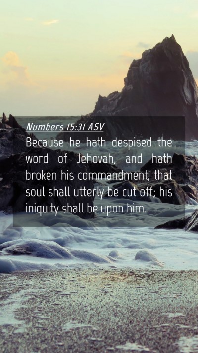 Picture 04 - Numbers 15:31 ASV Mobile Phone Wallpaper - Because he hath despised the word of Jehovah, and - Mobile Bible Verse Wallpaper