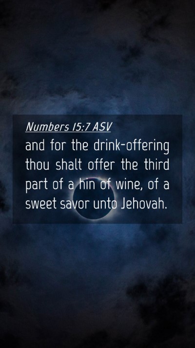 Picture 04 - Numbers 15:7 ASV Mobile Phone Wallpaper - and for the drink-offering thou shalt offer the - Mobile Bible Verse Wallpaper