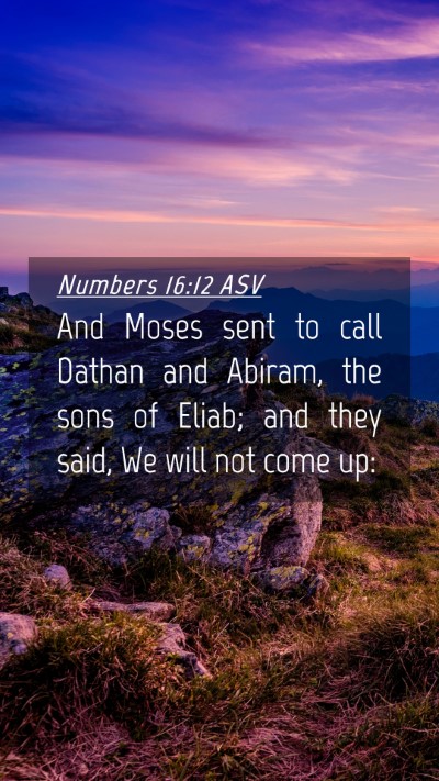 Picture 04 - Numbers 16:12 ASV Mobile Phone Wallpaper - And Moses sent to call Dathan and Abiram, the - Mobile Bible Verse Wallpaper