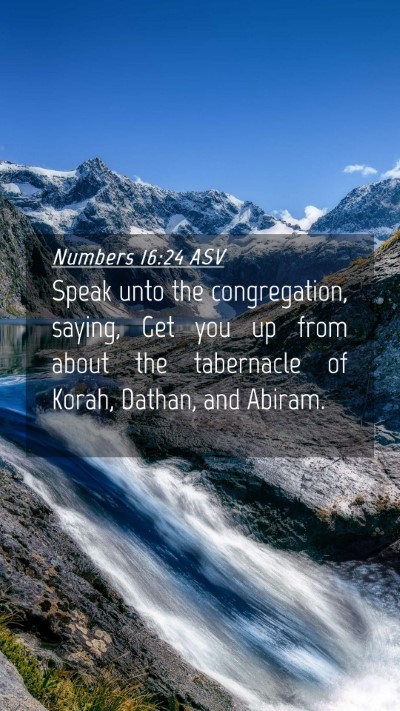 Picture 04 - Numbers 16:24 ASV Mobile Phone Wallpaper - Speak unto the congregation, saying, Get you up - Mobile Bible Verse Wallpaper