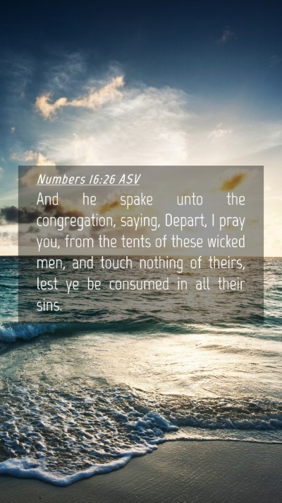 Picture 04 - Numbers 16:26 ASV Mobile Phone Wallpaper - And he spake unto the congregation, saying, - Mobile Bible Verse Wallpaper