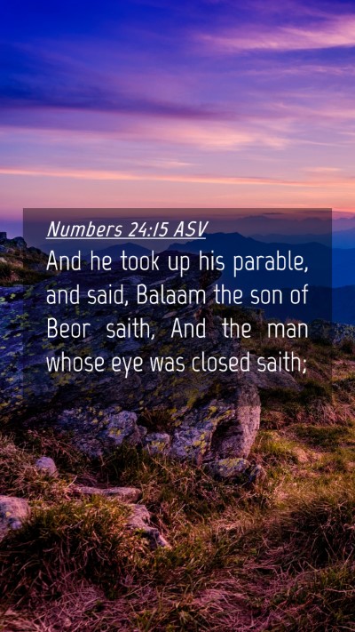 Picture 04 - Numbers 24:15 ASV Mobile Phone Wallpaper - And he took up his parable, and said, Balaam the - Mobile Bible Verse Wallpaper