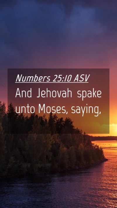 Picture 04 - Numbers 25:10 ASV Mobile Phone Wallpaper - And Jehovah spake unto Moses, - Mobile Bible Verse Wallpaper